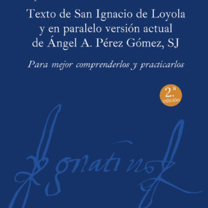 Ejercicios Espirituales. Texto de San Ignacio de Loyola y en paralelo versión actual